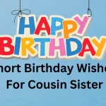 Short-Birthday-Wishes-For-Cousin-Sister