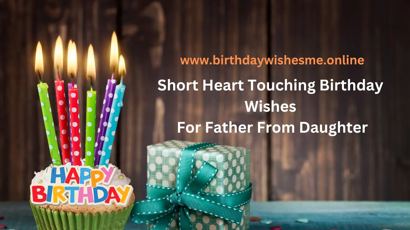 Short-Heart-Touching-Birthday-Wishes-For-Father-From-Daughter